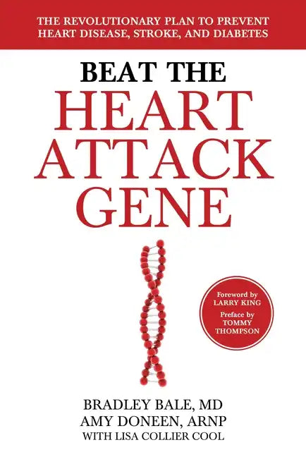 Beat the Heart Attack Gene: The Revolutionary Plan to Prevent Heart Disease, Stroke, and Diabetes - Hardcover