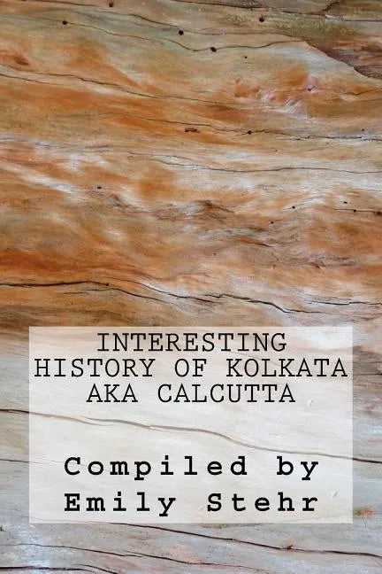 Interesting History of Kolkata aka Calcutta - Paperback