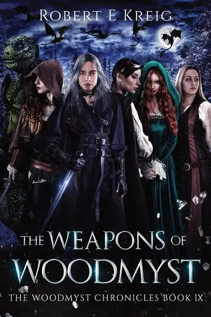 The Weapons of Woodmyst: The Woodmyst Chronicles Book IX - Paperback