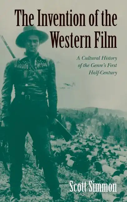 The Invention of the Western Film - Hardcover