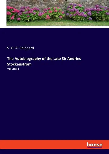 The Autobiography of the Late Sir Andries Stockenstrom: Volume I - Paperback