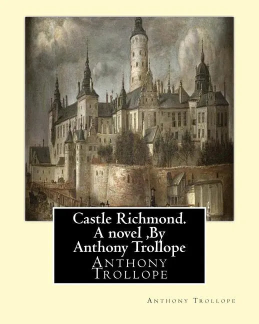 Castle Richmond. A novel, By Anthony Trollope: witn an introduction by Algar Labouchere Thorold (1866-1936) - Paperback