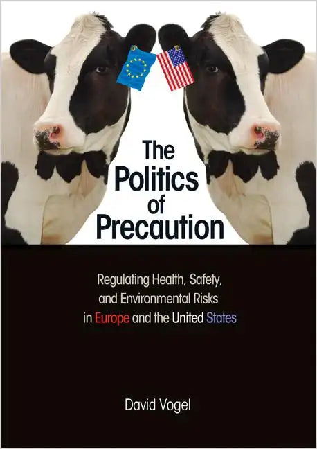 The Politics of Precaution: Regulating Health, Safety, and Environmental Risks in Europe and the United States - Paperback
