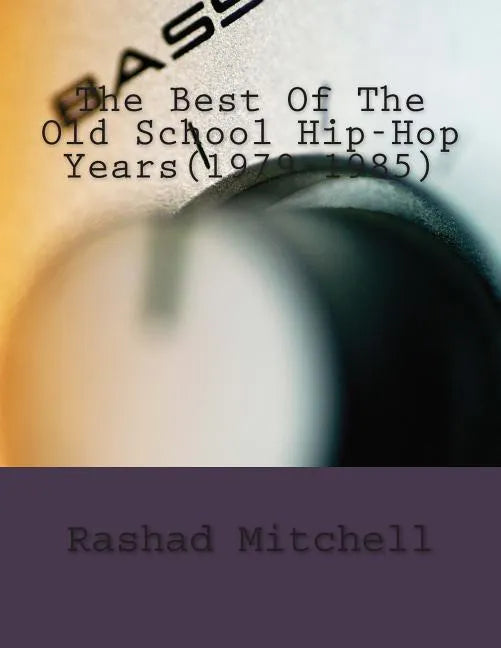The Best Of The Old School Hip-Hop Years(1979-1985) - Paperback