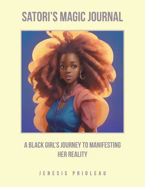 Satori's Magic Journal: A Black Girl's Journey to Manifesting Her Reality - Paperback