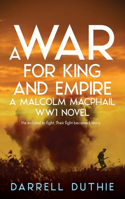 A War for King and Empire: A Malcolm MacPhail WW1 novel - Hardcover