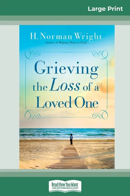 Grieving the Loss of a Loved One (16pt Large Print Edition) - Paperback