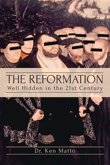 The Reformation: Well Hidden in the 21st Century - Paperback