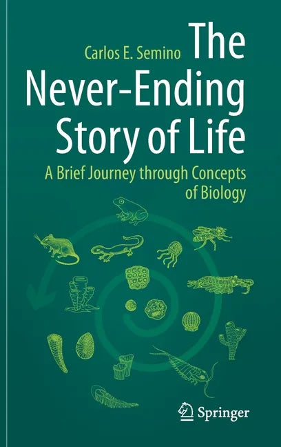 The Never-Ending Story of Life: A Brief Journey Through Concepts of Biology - Hardcover