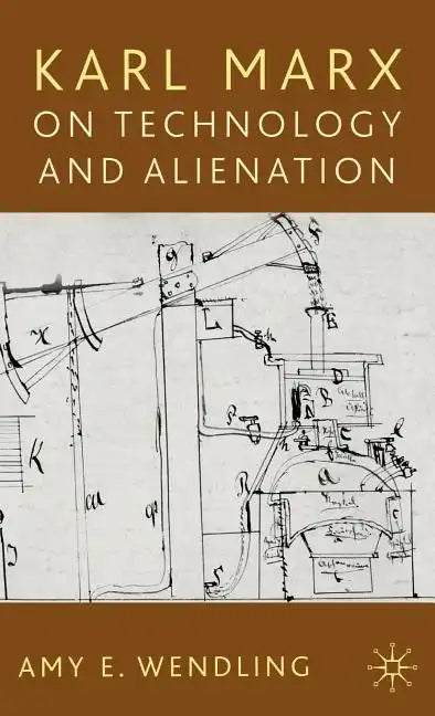 Karl Marx on Technology and Alienation - Hardcover