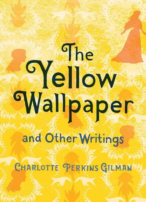 The Yellow Wallpaper and Other Writings - Hardcover