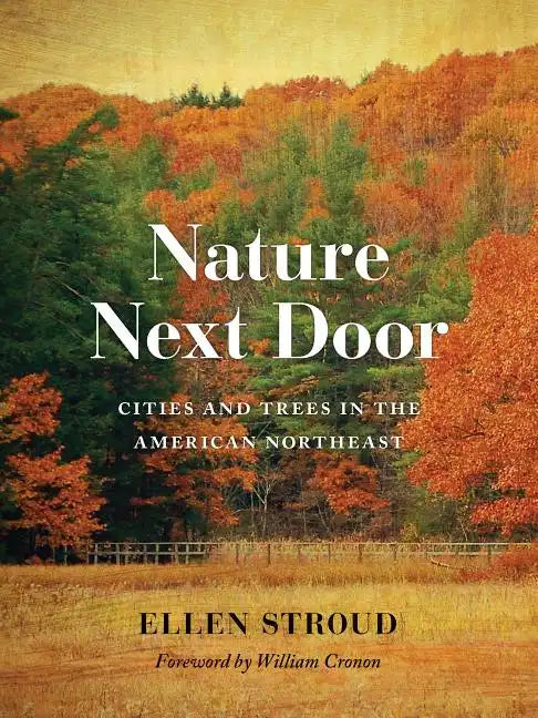 Nature Next Door: Cities and Trees in the American Northeast - Paperback