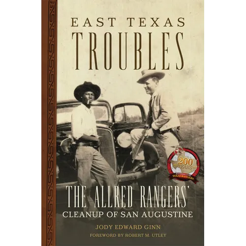 East Texas Troubles: The Allred Rangers' Cleanup of San Augustine - Paperback