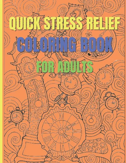 Quick Stress Relief Coloring Book For Adults: Antistress and Mindfulness Design Coloring Pages - Paperback
