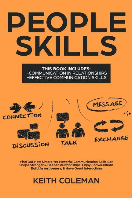 People Skills: 2 Books in 1 - Find Out How Simple Yet Powerful Communication Skills Can Shape Stronger & Deeper Relationships. Enjoy - Paperback