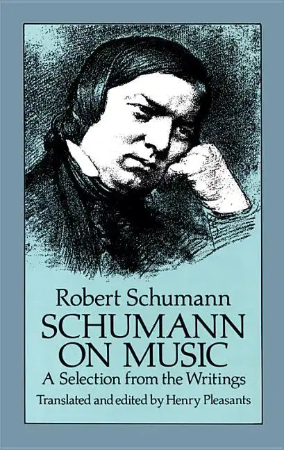 Schumann on Music: A Selection from the Writings - Paperback