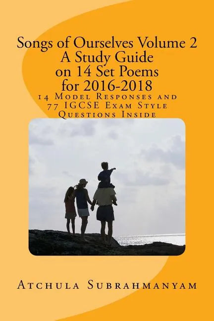 Songs of Ourselves Volume 2: A Study Guide on 14 Set Poems for 2016-2018: 14 Model Responses and 77 IGCSE Exam Style Questions - Paperback