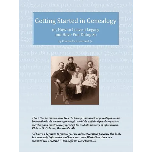 Getting Started in Genealogy: or, How To Leave a Legacy and Have Fun Doing So - Paperback
