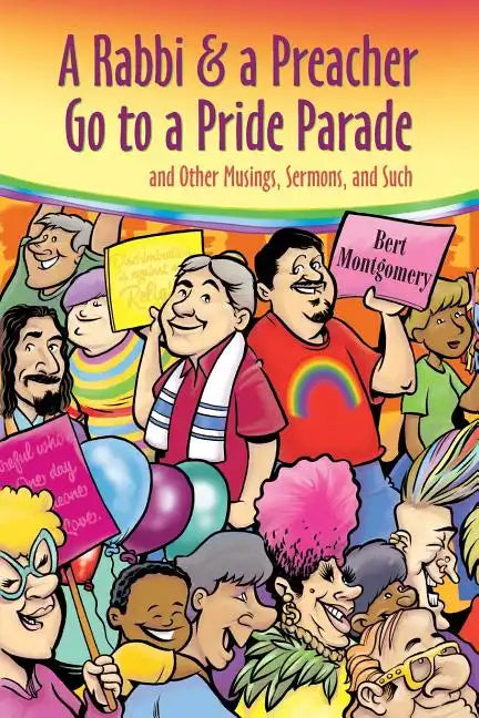 A Rabbi and a Preacher Go to a Pride Parade: and Other Musings, Sermons, and Such - Paperback