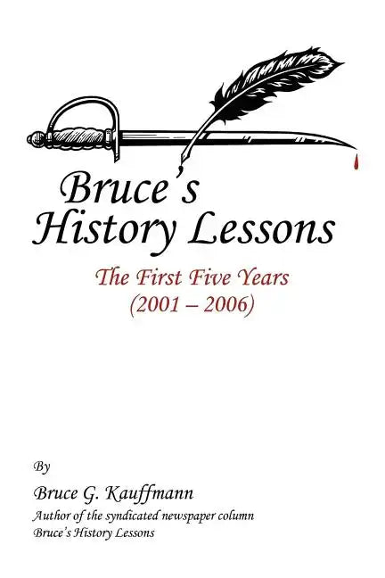 Bruce's History Lessons: The First Five Years (2001 - 2006) - Paperback