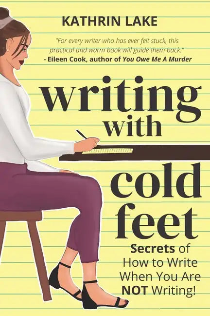 Writing with Cold Feet: Secrets of How to Write When You Are NOT Writing - Paperback