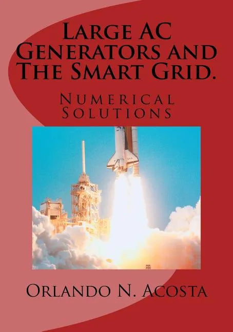 Large AC Generators and The Smart Grid.: Numerical Solutions - Paperback