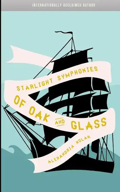 Starlight Symphonies of Oak and Glass: A Novel of The Great Lakes - Paperback