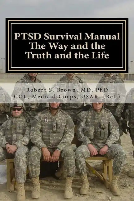 PTSD Survival Manual: The Way and the Truth and the Life - Paperback