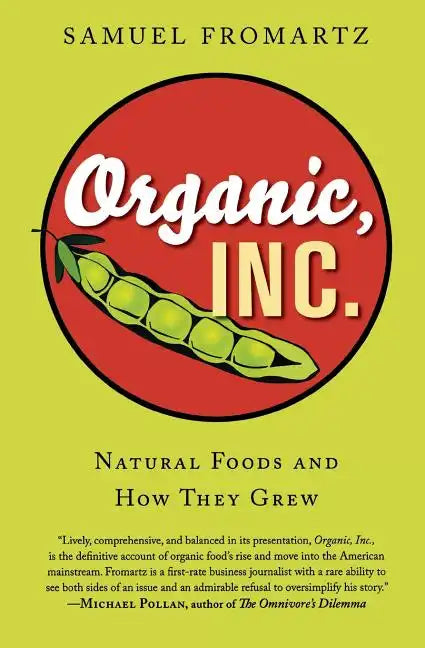 Organic, Inc.: Natural Foods and How They Grew - Paperback