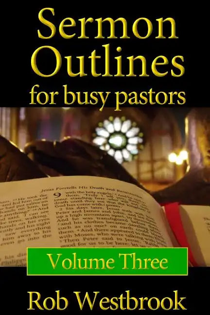 Sermon Outlines for Busy Pastors: Volume 3: 52 Complete Sermon Outlines for All Occasions - Paperback