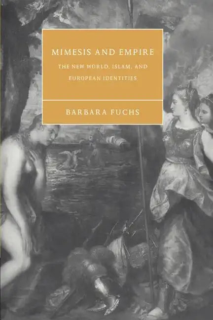 Mimesis and Empire: The New World, Islam, and European Identities - Paperback
