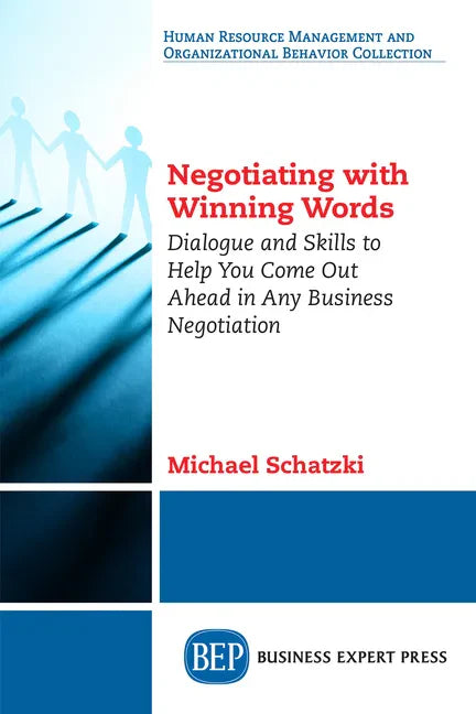 Negotiating with Winning Words: Dialogue and Skills to Help You Come Out Ahead in Any Business Negotiation - Paperback