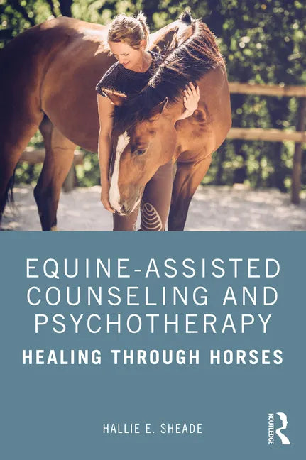 Equine-Assisted Counseling and Psychotherapy: Healing Through Horses - Paperback