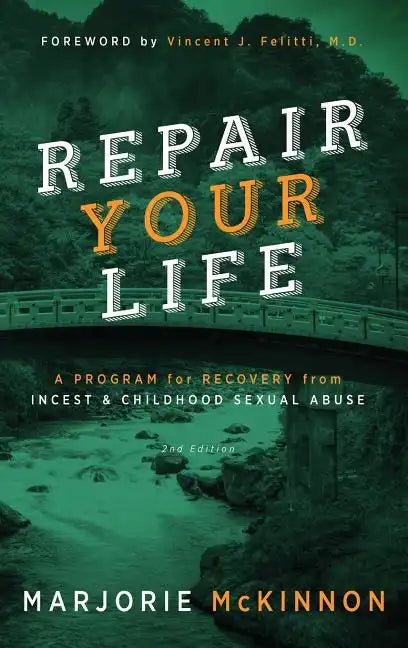 REPAIR Your Life: A Program for Recovery from Incest & Childhood Sexual Abuse, 2nd Edition - Hardcover