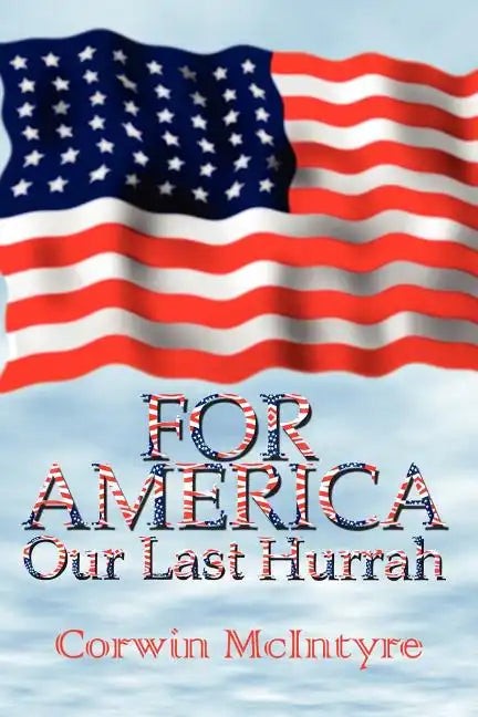 For America Our Last Hurrah: Six World War II Veterans Speak Out - Paperback
