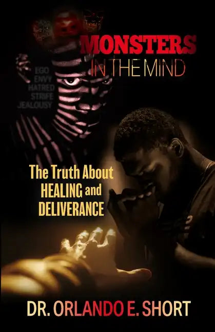 Monsters In the Mind The Truth About Healing and Deliverance - Paperback