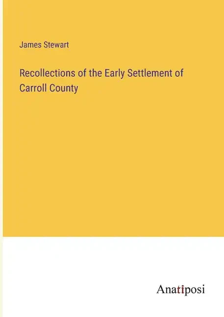 Recollections of the Early Settlement of Carroll County - Paperback