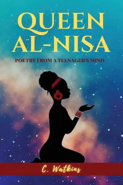Queen Al-Nisa: Poetry From a Teenager's Mind - Paperback