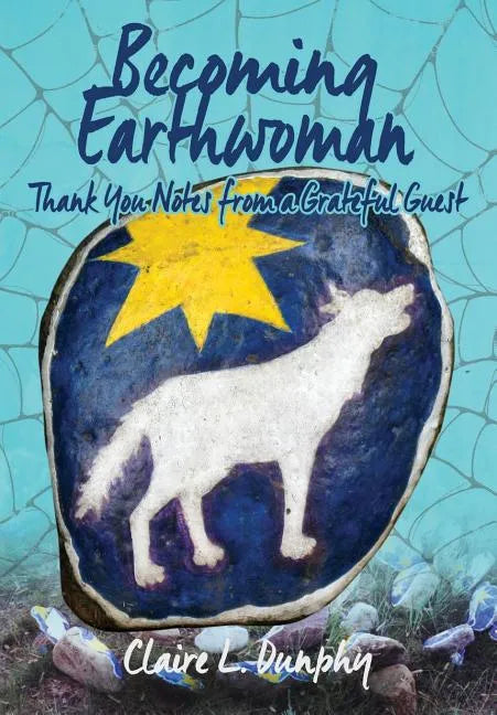 Becoming Earthwoman: Thank You Notes from a Grateful Guest - Paperback