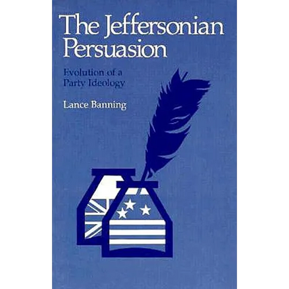 The Jeffersonian Persuasion: Evolution of a Party Ideology - Paperback