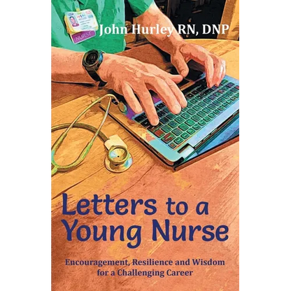 Letters to a Young Nurse: Encouragement, Resilience and Wisdom for a Challenging Career - Paperback