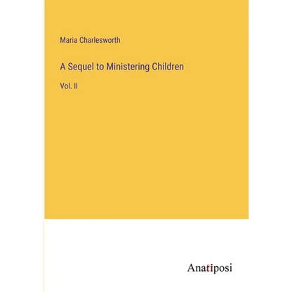 A Sequel to Ministering Children: Vol. II - Paperback