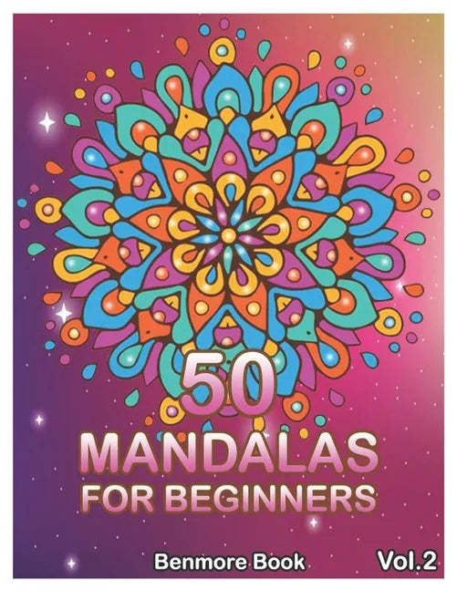 50 Mandalas For Beginners: Big Mandala Coloring Book for Stress Management Coloring Book For Relaxation, Meditation, Happiness and Relief & Art C - Paperback