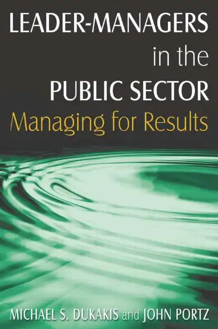 Leader-Managers in the Public Sector: Managing for Results - Paperback