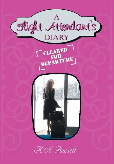 A Flight Attendant's Diary: Cleared for Departure - Hardcover