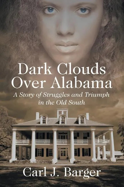 Dark Clouds Over Alabama: A Story of Struggles and Triumph in the Old South - Paperback
