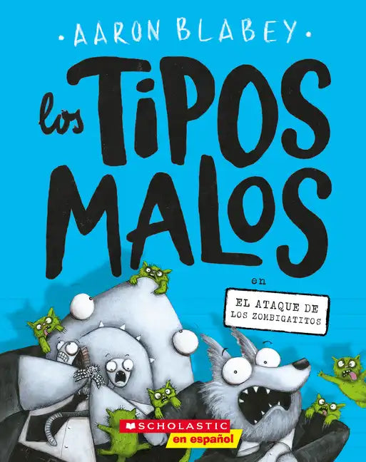 Los Tipos Malos En El Ataque de Los Zombigatitos (Bad Guys in Attack of the Zittens): Volume 4 - Paperback