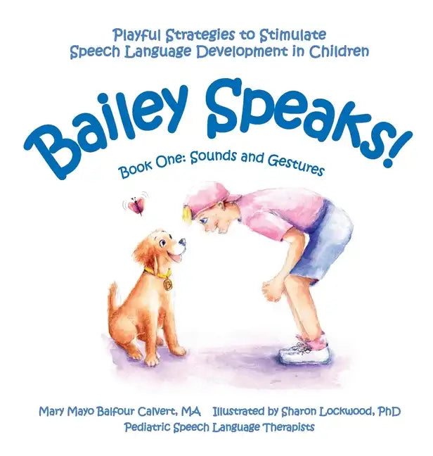 Bailey Speaks! Book One: Sounds and Gestures - Hardcover