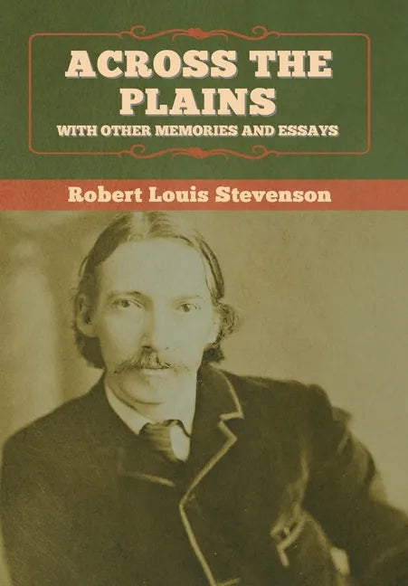 Across the Plains, with Other Memories and Essays - Hardcover