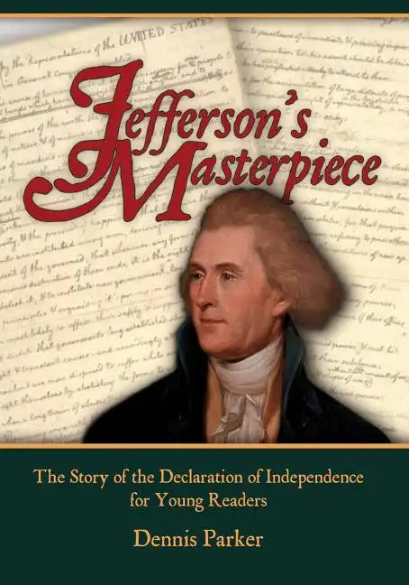 Jefferson's Masterpiece: The Story of the Declaration of Independence for Young Readers - Paperback